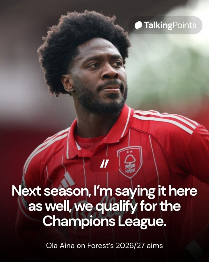 Ola Aina on Nottingham Forest's 2026/27 season aims.